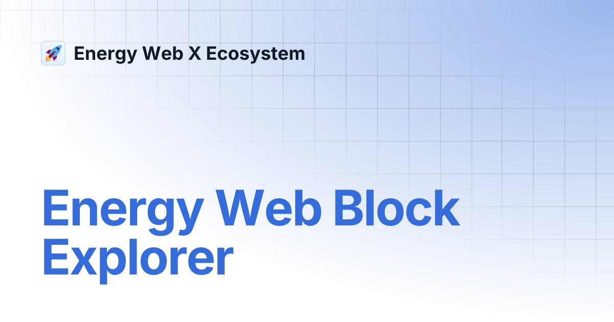 Energy Web Block Explorer | Energy Web X Ecosystem