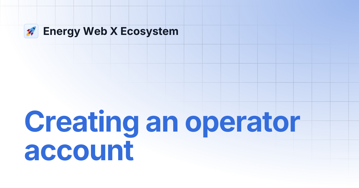 Creating an operator account | Energy Web X Ecosystem